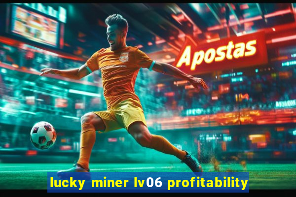 lucky miner lv06 profitability