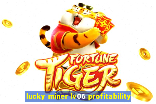 lucky miner lv06 profitability