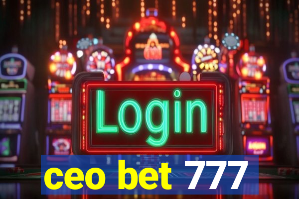 ceo bet 777