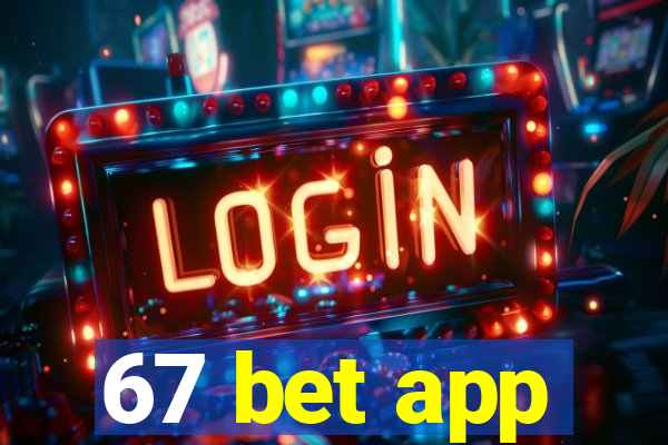 67 bet app