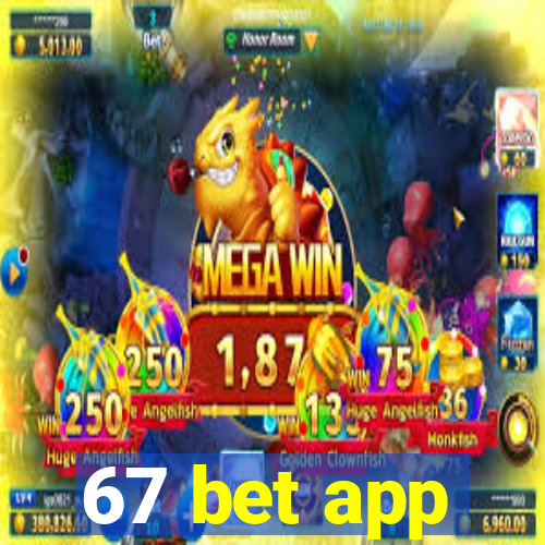 67 bet app