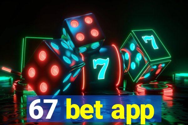 67 bet app