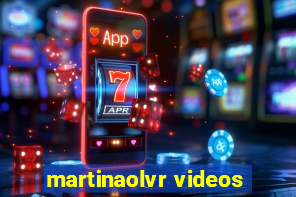 martinaolvr videos