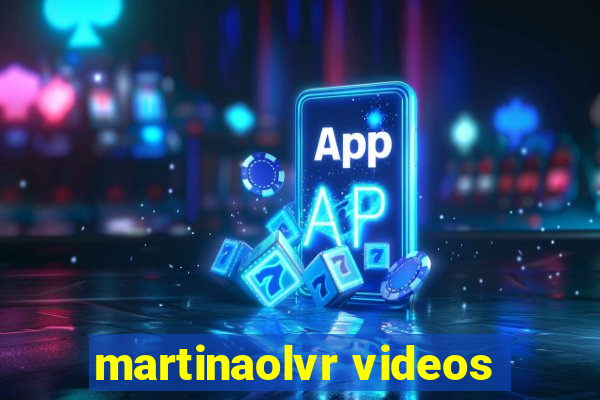 martinaolvr videos