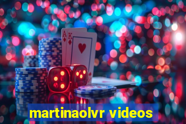 martinaolvr videos