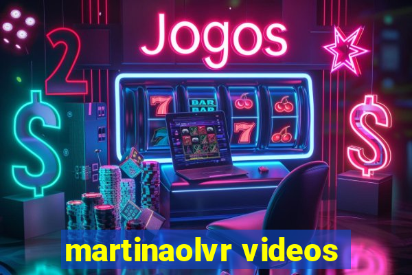 martinaolvr videos