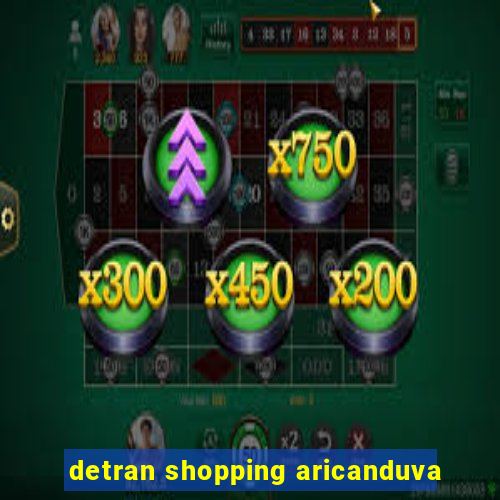 detran shopping aricanduva