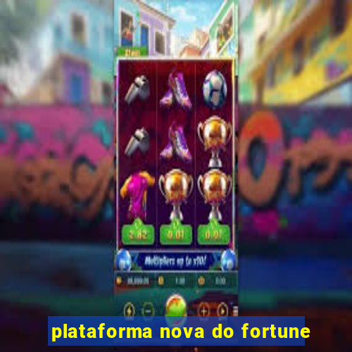 plataforma nova do fortune