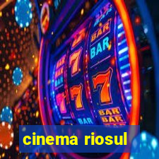 cinema riosul