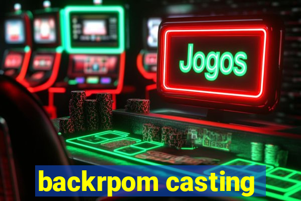 backrpom casting