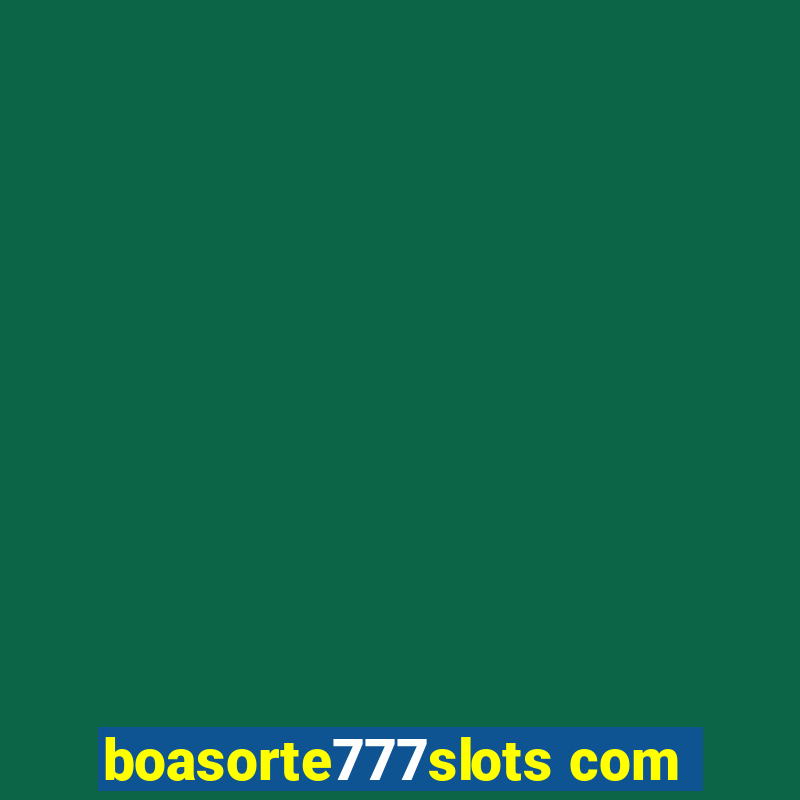 boasorte777slots com