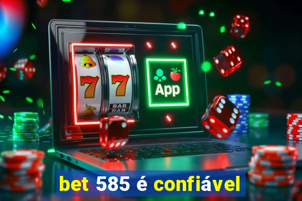 bet 585 é confiável