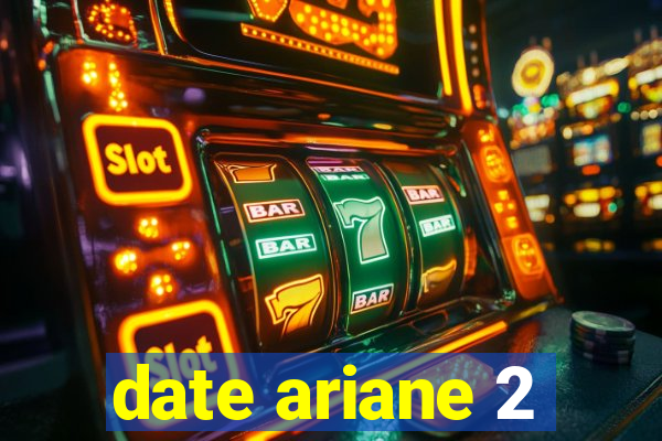 date ariane 2