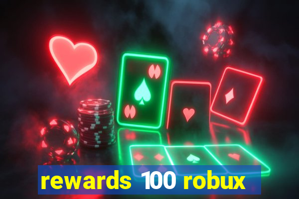 rewards 100 robux