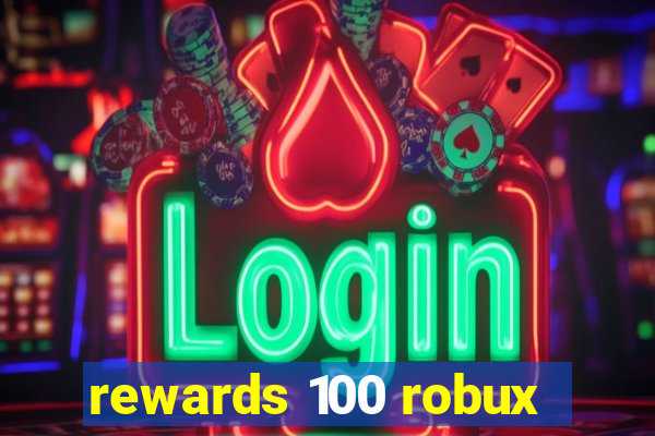 rewards 100 robux