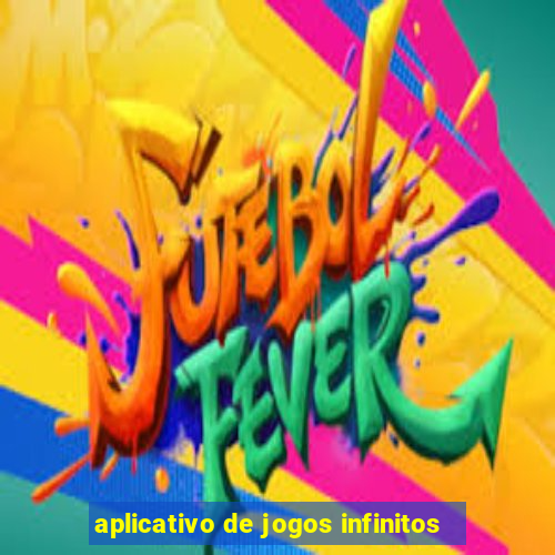 aplicativo de jogos infinitos