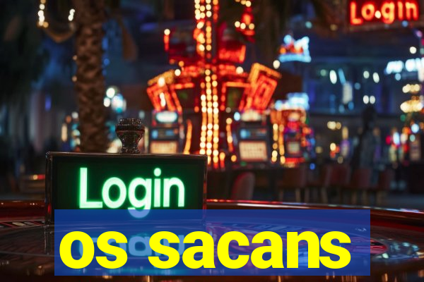 os sacans