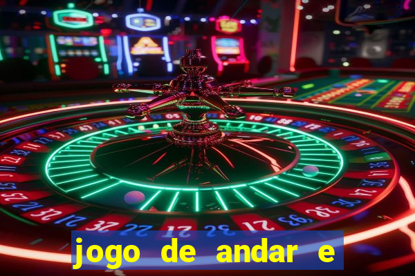 jogo de andar e ganhar dinheiro