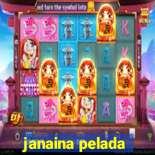 janaina pelada