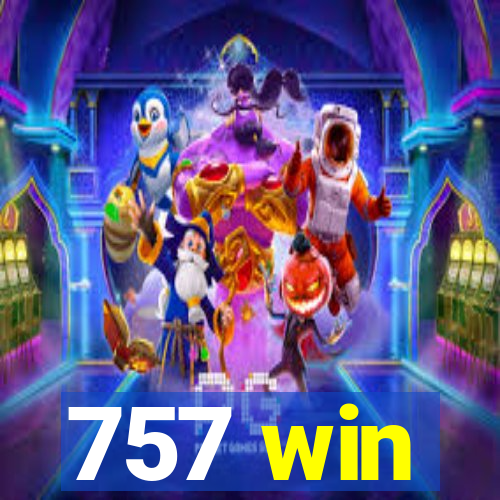 757 win