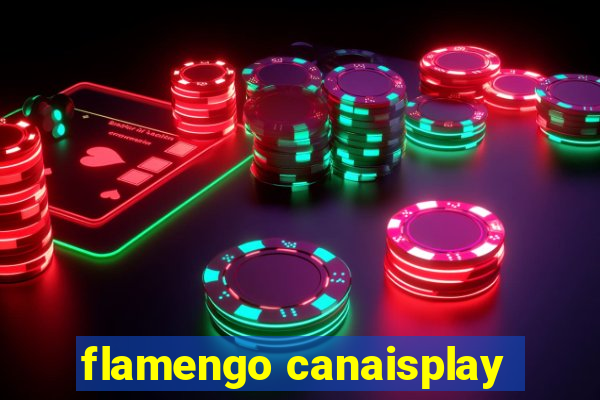 flamengo canaisplay