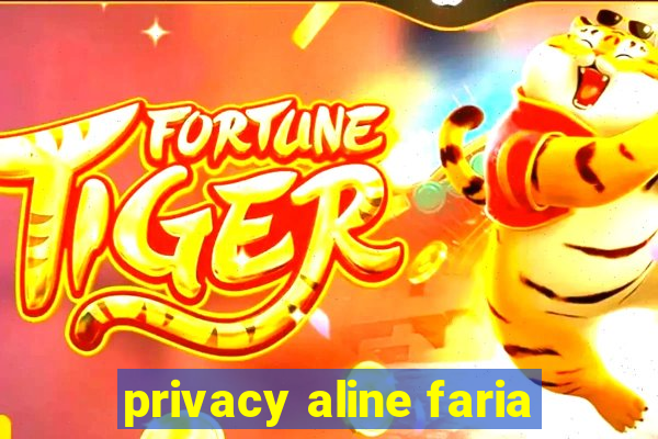 privacy aline faria