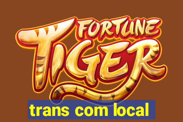 trans com local