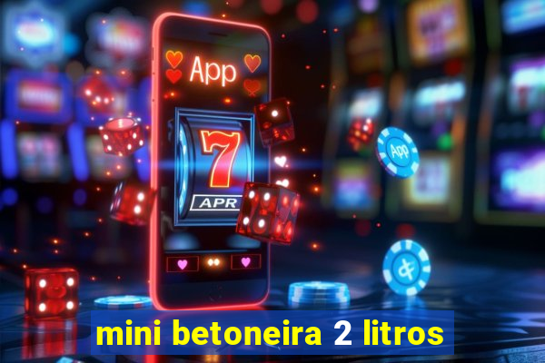 mini betoneira 2 litros