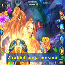 7 rabbit paga mesmo