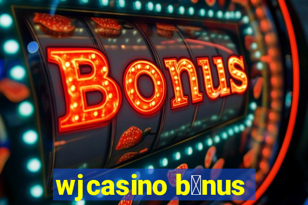 wjcasino b么nus