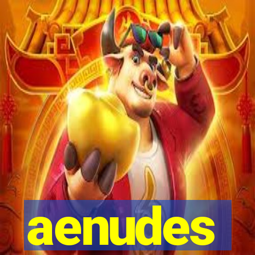 aenudes