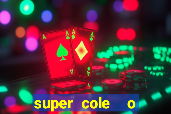 super cole  o 7784 jogos download