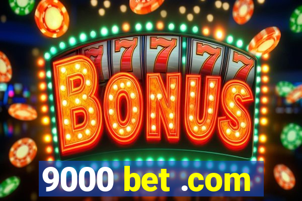 9000 bet .com