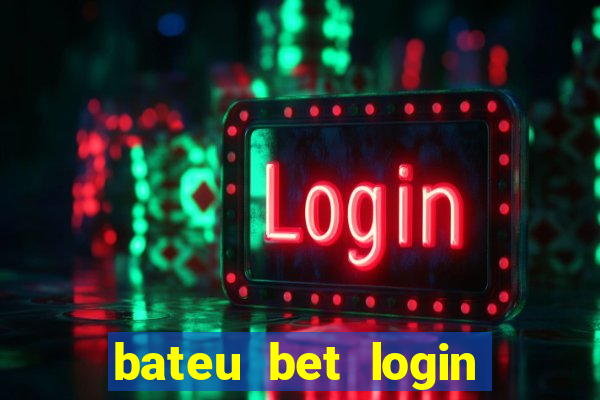 bateu bet login entrar na minha conta