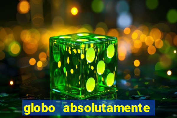 globo absolutamente tudo noticias