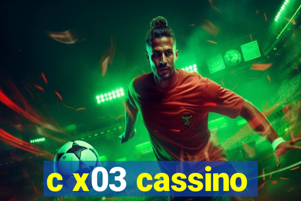 c x03 cassino