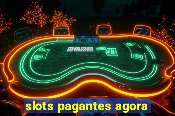 slots pagantes agora