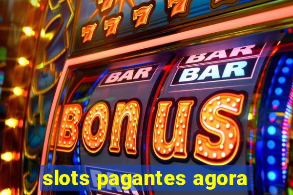 slots pagantes agora