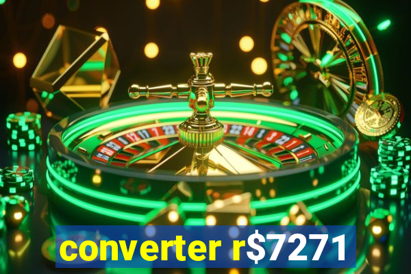 converter r$7271