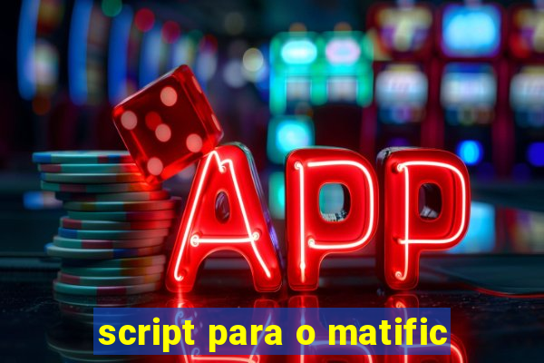 script para o matific