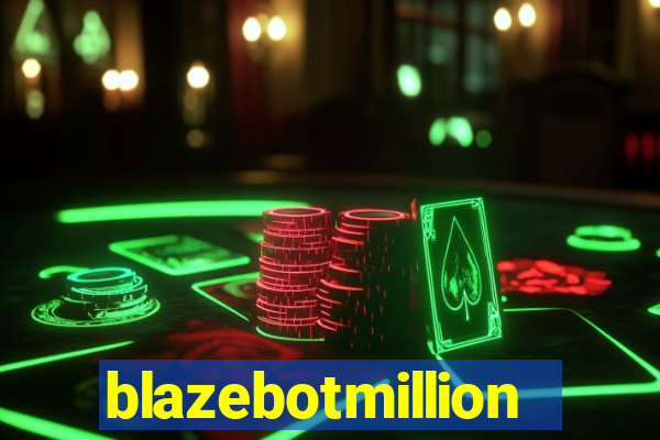 blazebotmillion