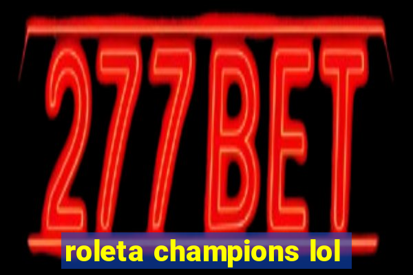 roleta champions lol