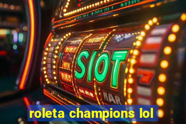 roleta champions lol