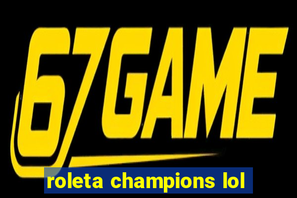 roleta champions lol