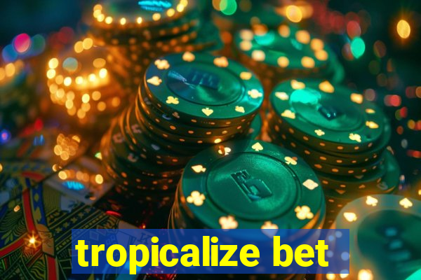 tropicalize bet