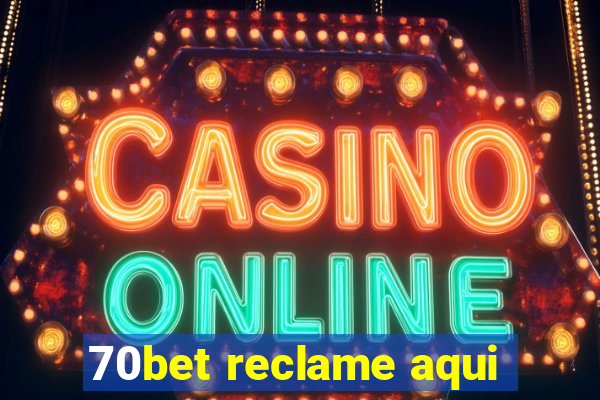 70bet reclame aqui