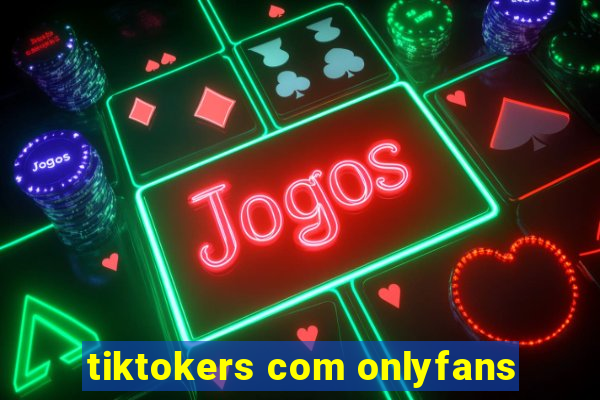 tiktokers com onlyfans