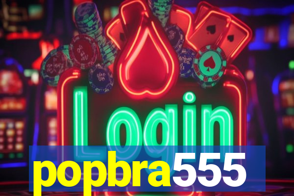 popbra555