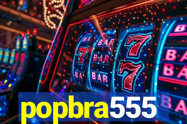 popbra555