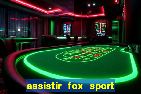 assistir fox sport futebol tv